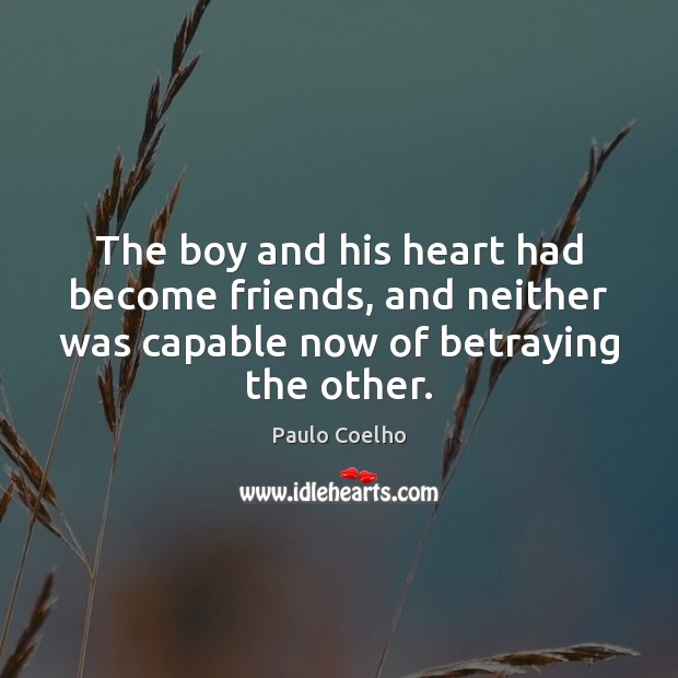 The boy and his heart had become friends, and neither was capable Image