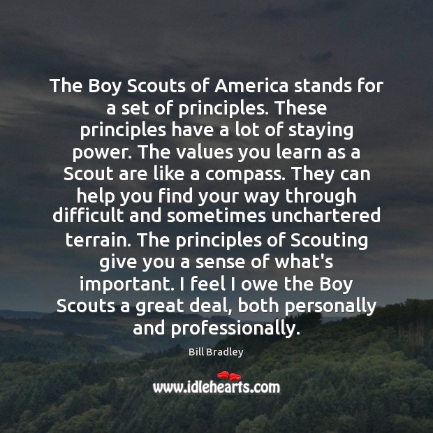 The Boy Scouts of America stands for a set of principles. These Bill Bradley Picture Quote