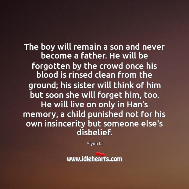 The boy will remain a son and never become a father. He Yiyun Li Picture Quote