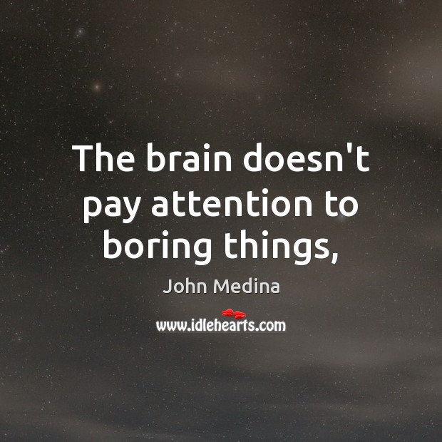 The brain doesn’t pay attention to boring things, Image