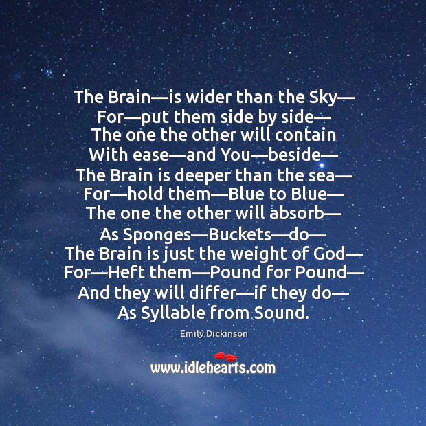 The brain—is wider than the sky— for—put them side by side— the one the other will contain Image