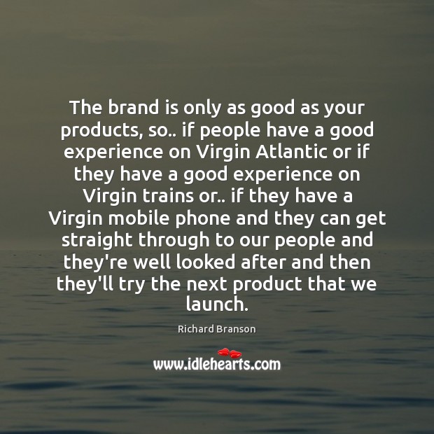 The brand is only as good as your products, so.. if people Image