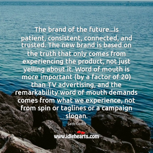 The brand of the future…is patient, consistent, connected, and trusted. The Image