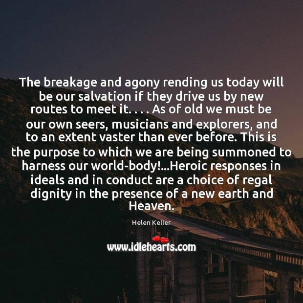 The breakage and agony rending us today will be our salvation if Helen Keller Picture Quote