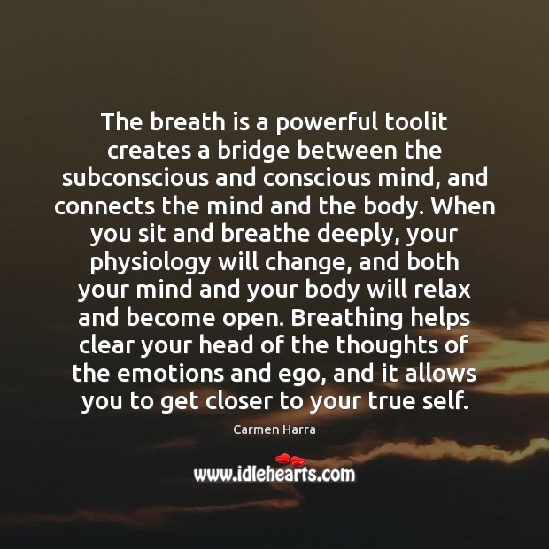 The breath is a powerful toolit creates a bridge between the subconscious Image