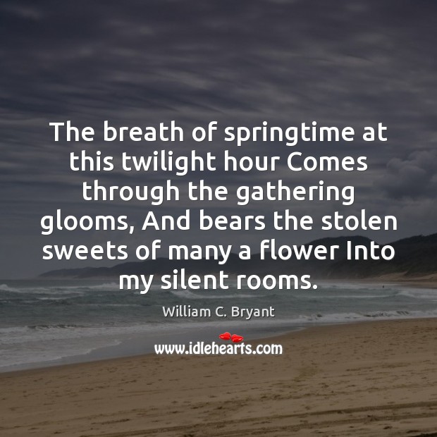 The breath of springtime at this twilight hour Comes through the gathering Silent Quotes Image