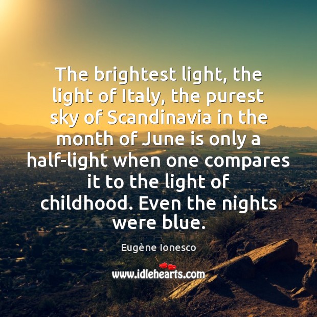 The brightest light, the light of Italy, the purest sky of Scandinavia Eugène Ionesco Picture Quote