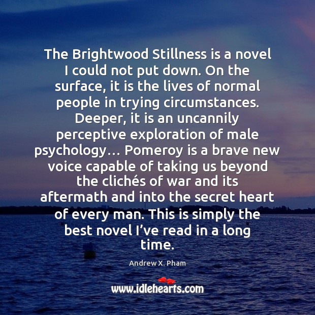 The Brightwood Stillness is a novel I could not put down. On Andrew X. Pham Picture Quote