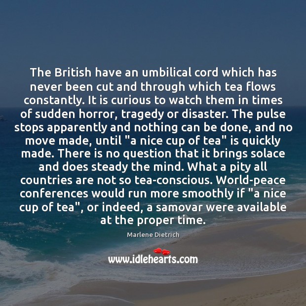 The British have an umbilical cord which has never been cut and 