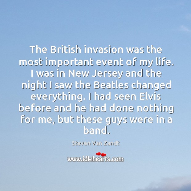The British invasion was the most important event of my life. I Image