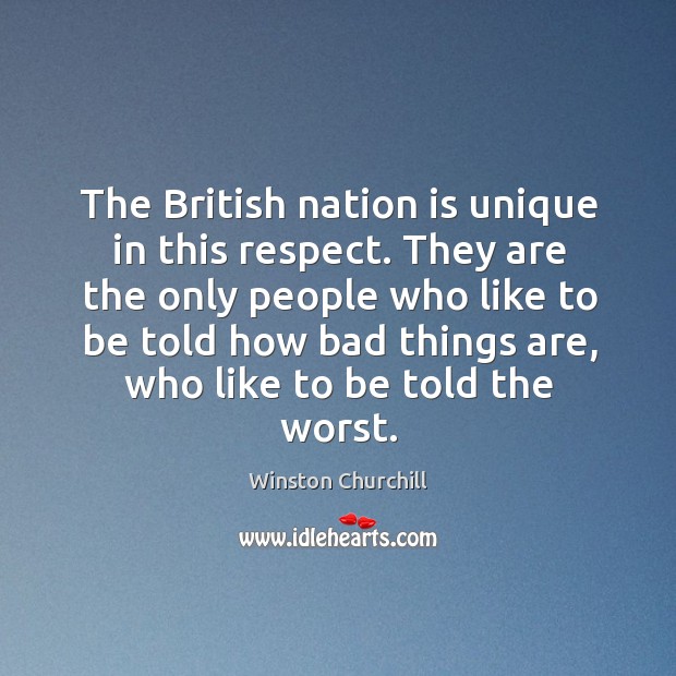 The british nation is unique in this respect. Image