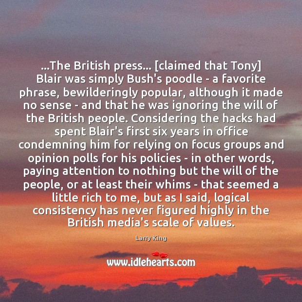…The British press… [claimed that Tony] Blair was simply Bush’s poodle – Larry King Picture Quote