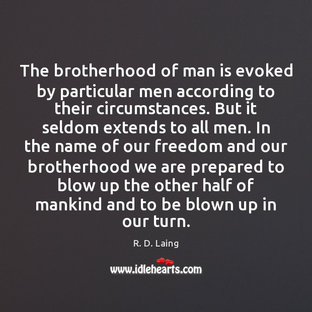 The brotherhood of man is evoked by particular men according to their Image