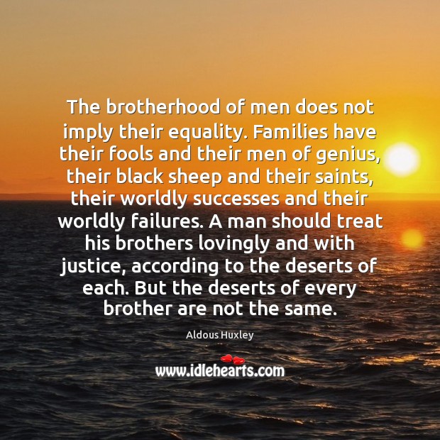 The brotherhood of men does not imply their equality. Families have their Image