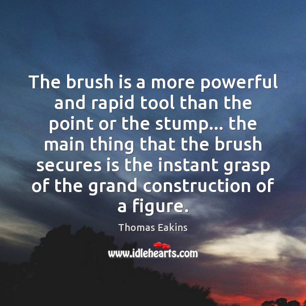 The brush is a more powerful and rapid tool than the point Image