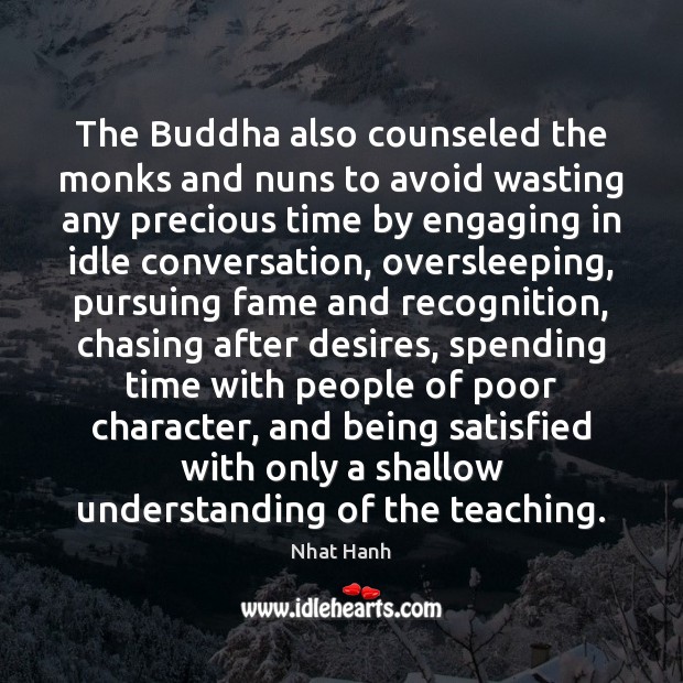 The Buddha also counseled the monks and nuns to avoid wasting any Nhat Hanh Picture Quote