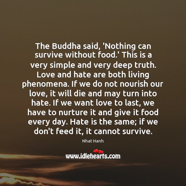 The Buddha said, ‘Nothing can survive without food.’ This is a Love and Hate Quotes Image
