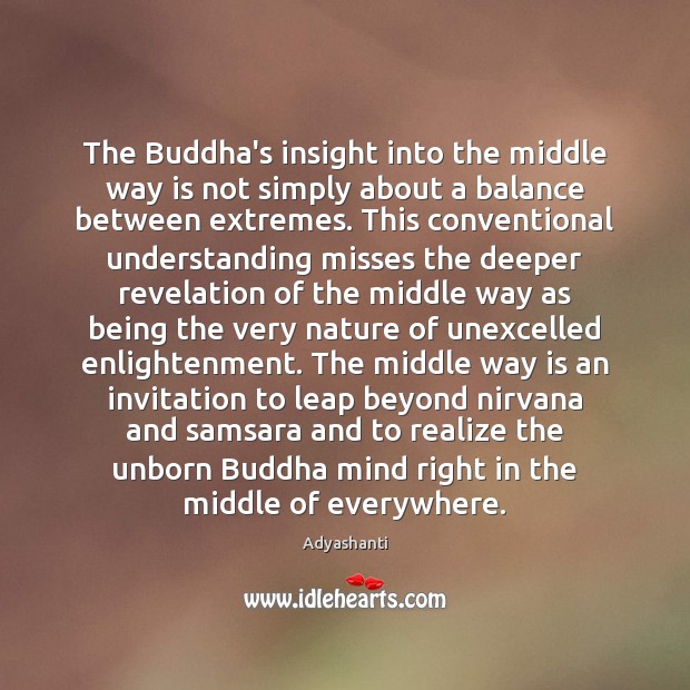 The Buddha’s insight into the middle way is not simply about a Image