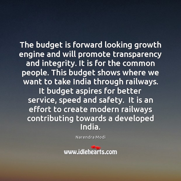The budget is forward looking growth engine and will promote transparency and Narendra Modi Picture Quote