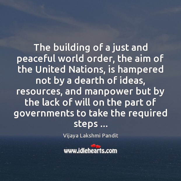 The building of a just and peaceful world order, the aim of Vijaya Lakshmi Pandit Picture Quote