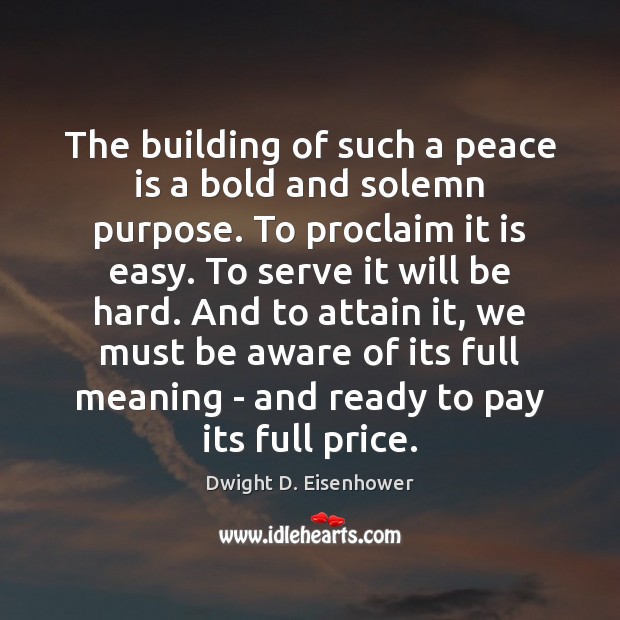 The building of such a peace is a bold and solemn purpose. Image