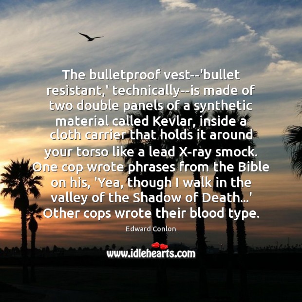 The bulletproof vest–‘bullet resistant,’ technically–is made of two double panels of Image