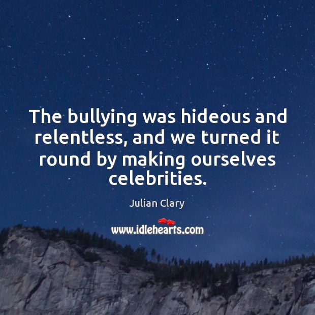 The bullying was hideous and relentless, and we turned it round by Image