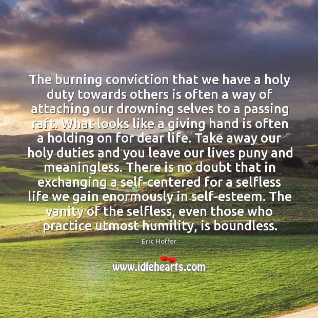 The burning conviction that we have a holy duty towards others is Humility Quotes Image