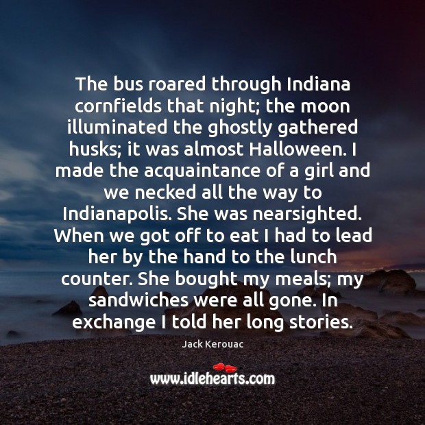 The bus roared through Indiana cornfields that night; the moon illuminated the Halloween Quotes Image