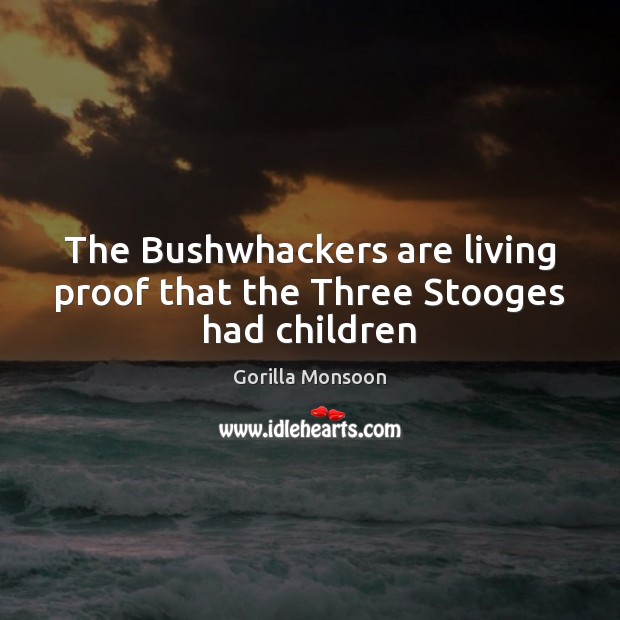 The Bushwhackers are living proof that the Three Stooges had children Image