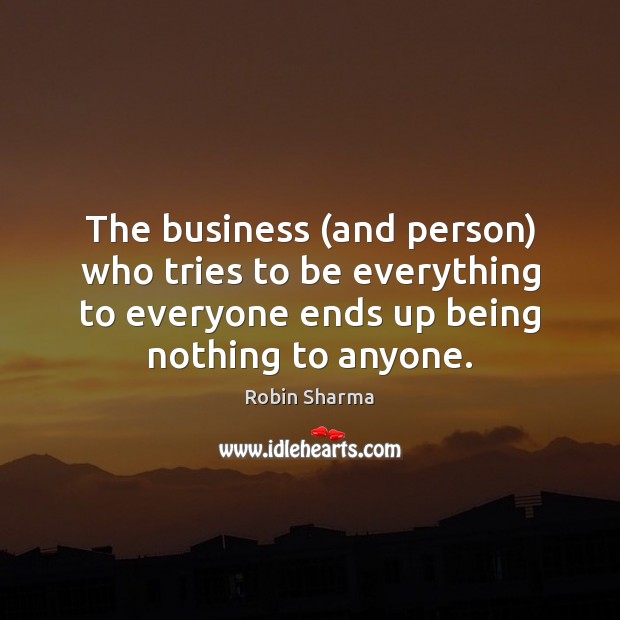 The business (and person) who tries to be everything to everyone ends Image