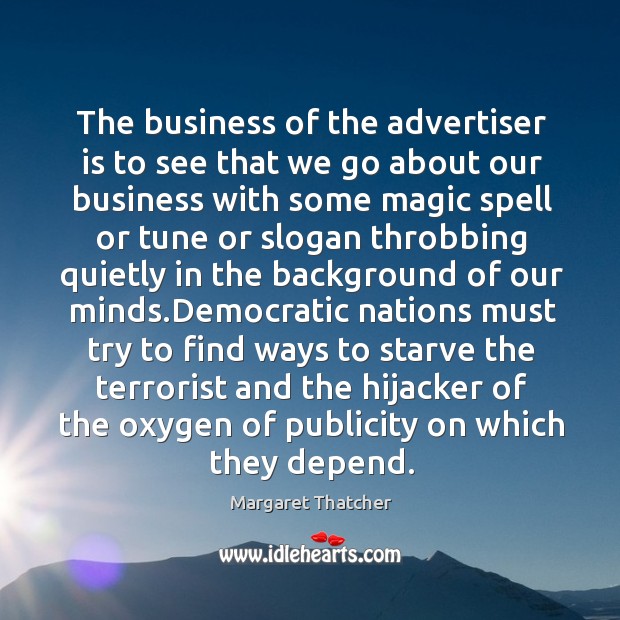 The business of the advertiser is to see that we go about our business Business Quotes Image