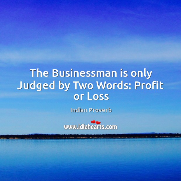 The businessman is only judged by two words: profit or loss Image