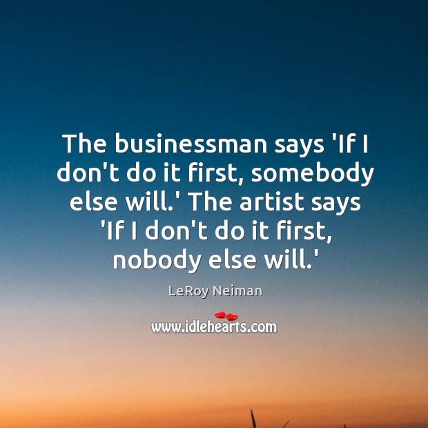 The businessman says ‘If I don’t do it first, somebody else will. Image