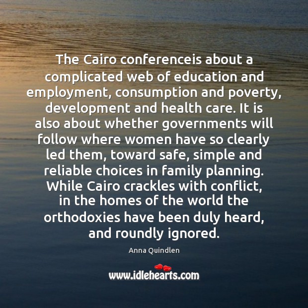 The Cairo conferenceis about a complicated web of education and employment, consumption Health Quotes Image