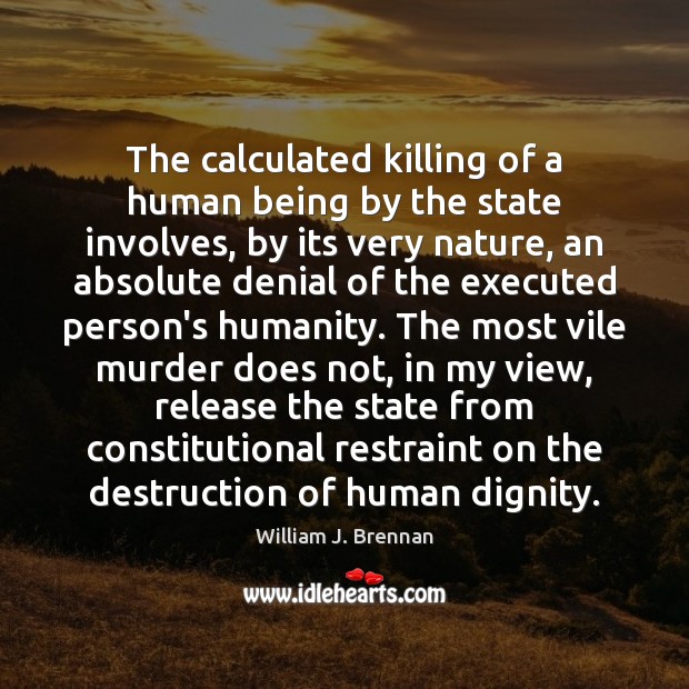 The calculated killing of a human being by the state involves, by Image