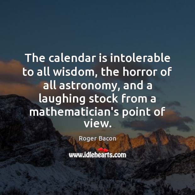 The calendar is intolerable to all wisdom, the horror of all astronomy, Image