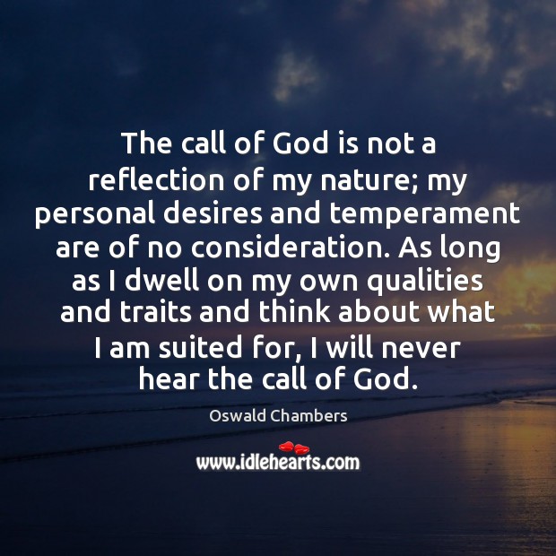 The call of God is not a reflection of my nature; my Oswald Chambers Picture Quote