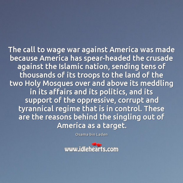 The call to wage war against America was made because America has Osama bin Laden Picture Quote