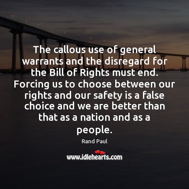 The callous use of general warrants and the disregard for the Bill Rand Paul Picture Quote