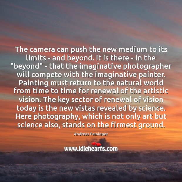 The camera can push the new medium to its limits – and Andreas Feininger Picture Quote