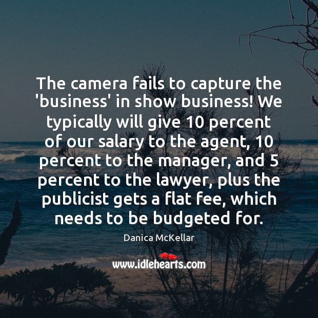 The camera fails to capture the ‘business’ in show business! We typically Danica McKellar Picture Quote