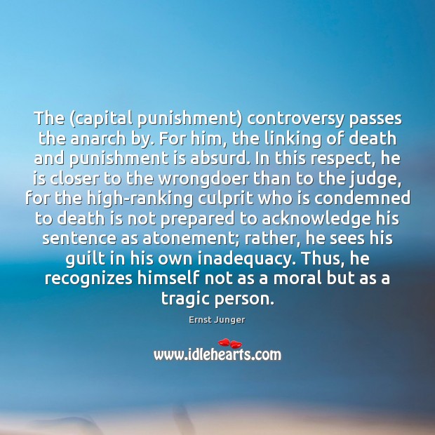 The (capital punishment) controversy passes the anarch by. For him, the linking Punishment Quotes Image