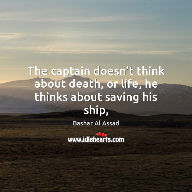 The captain doesn’t think about death, or life, he thinks about saving his ship, Image
