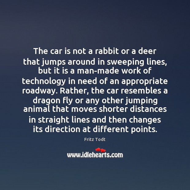 The car is not a rabbit or a deer that jumps around Car Quotes Image
