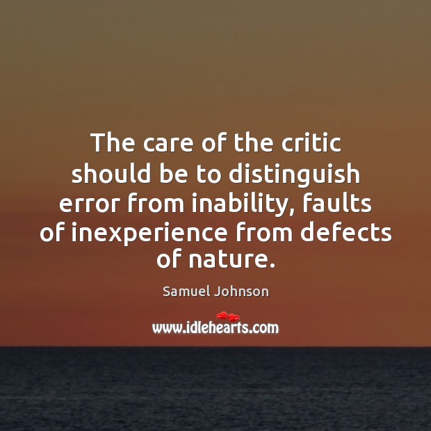 The care of the critic should be to distinguish error from inability, Samuel Johnson Picture Quote