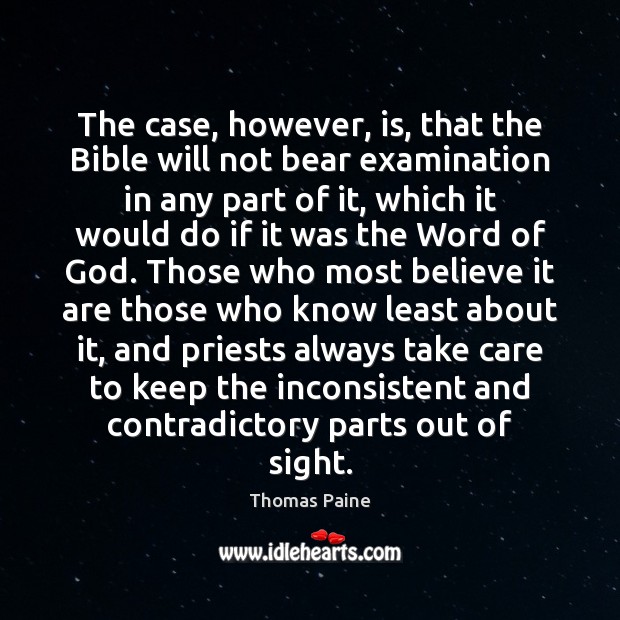 The case, however, is, that the Bible will not bear examination in Thomas Paine Picture Quote