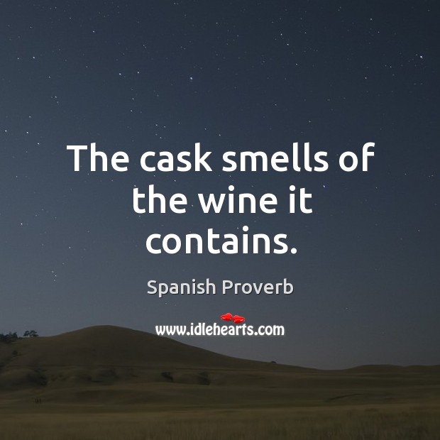 The cask smells of the wine it contains. Image