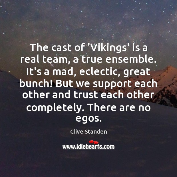 The cast of ‘Vikings’ is a real team, a true ensemble. It’s Team Quotes Image