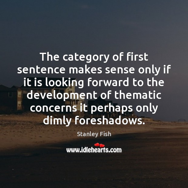The category of first sentence makes sense only if it is looking Stanley Fish Picture Quote